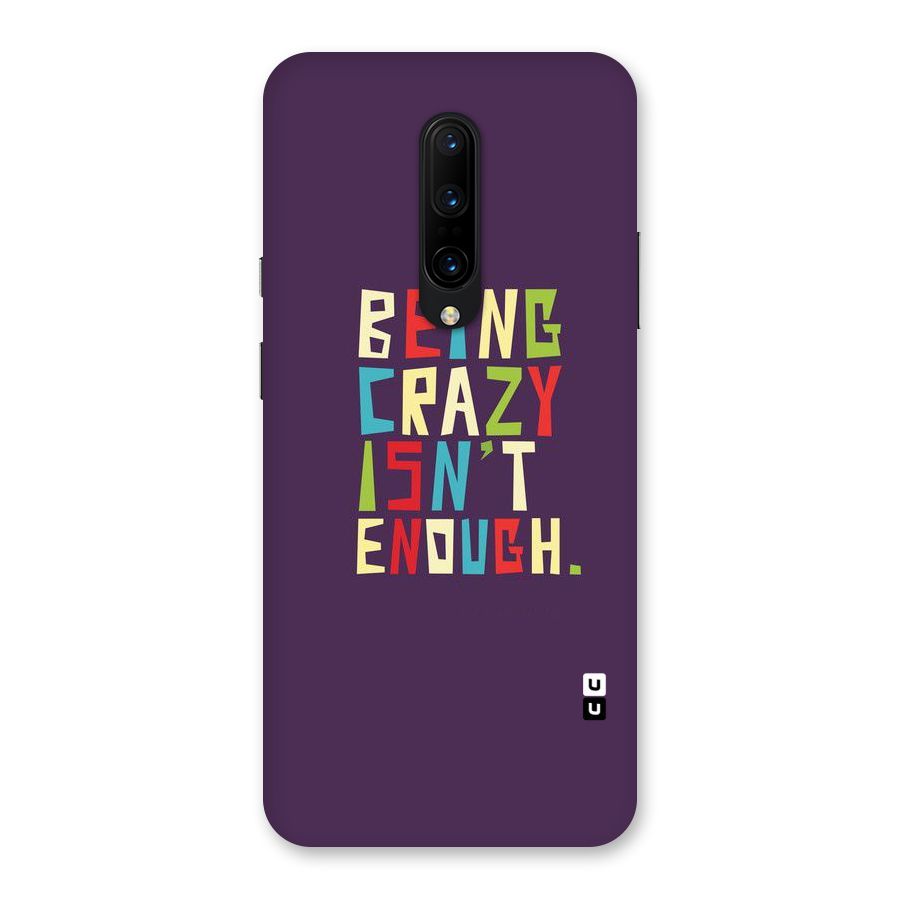 Crazy Isnt Enough Back Case for OnePlus 7 Pro