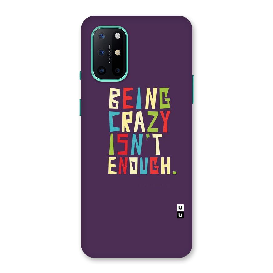 Crazy Isnt Enough Back Case for OnePlus 8T