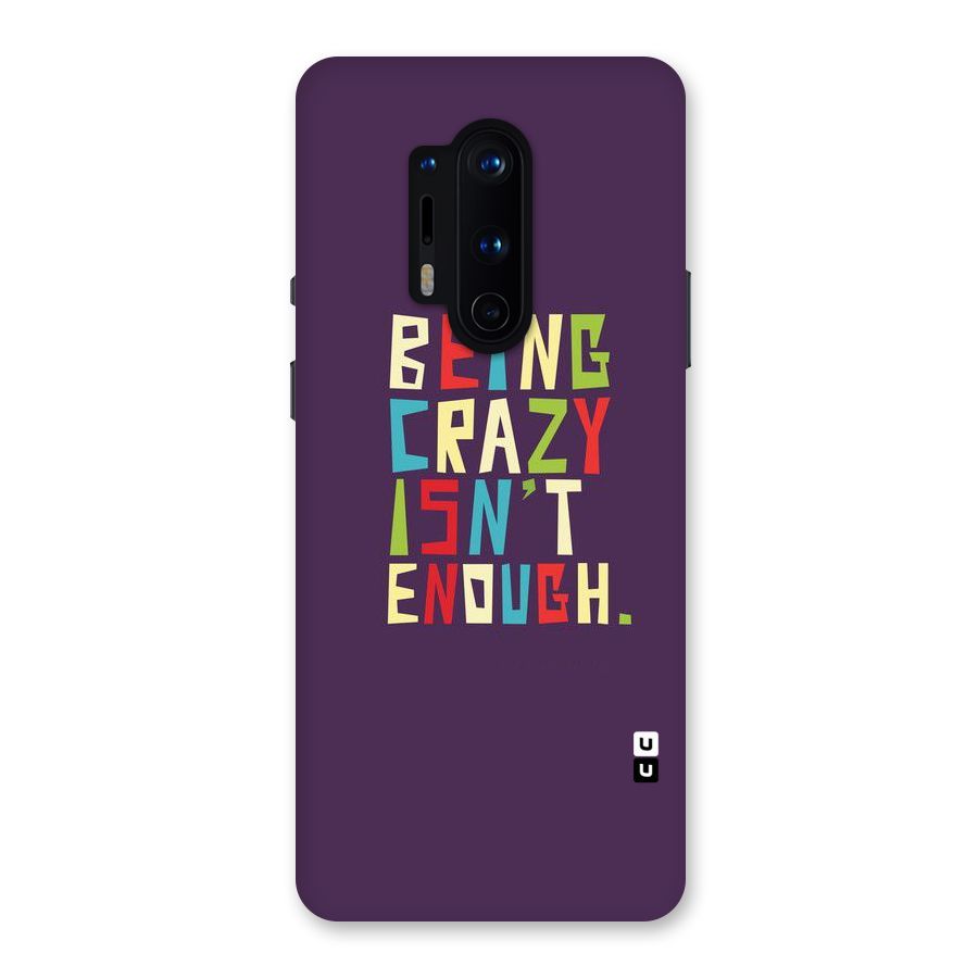 Crazy Isnt Enough Back Case for OnePlus 8 Pro