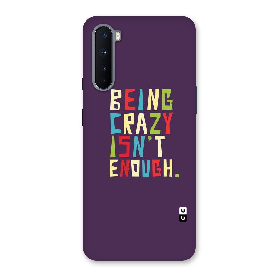 Crazy Isnt Enough Back Case for OnePlus Nord