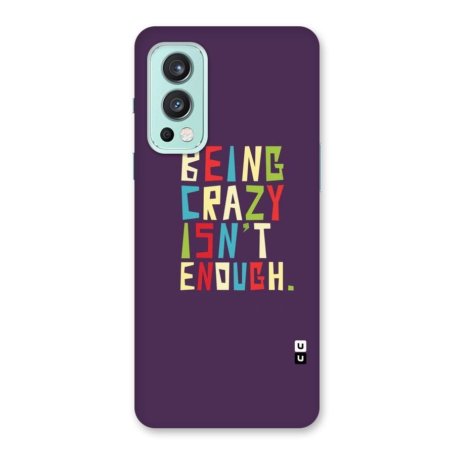 Crazy Isnt Enough Back Case for OnePlus Nord 2 5G