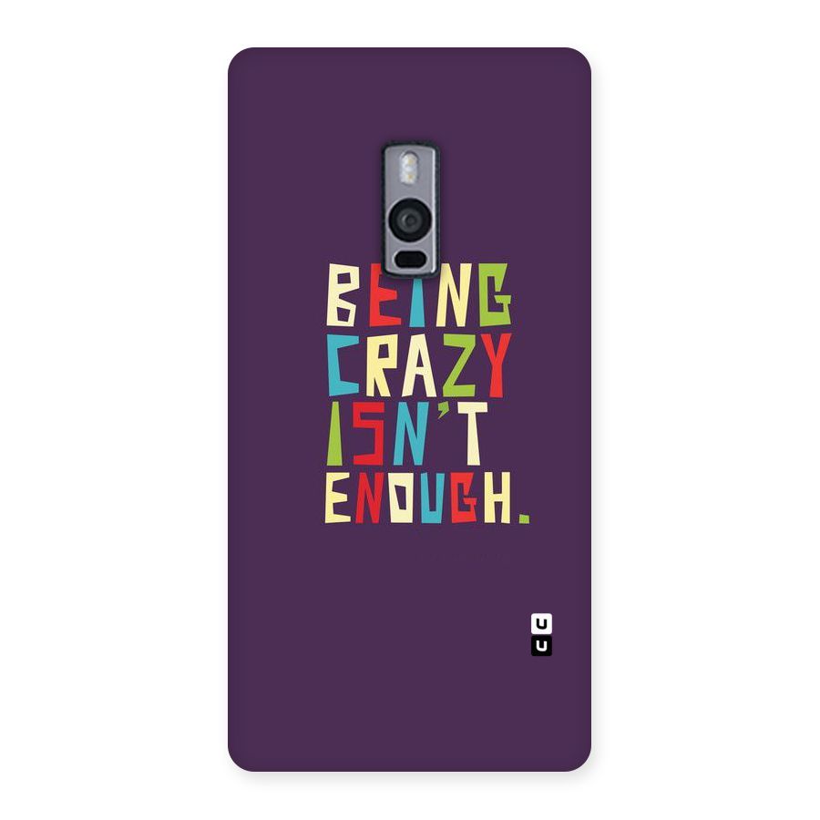 Crazy Isnt Enough Back Case for OnePlus Two