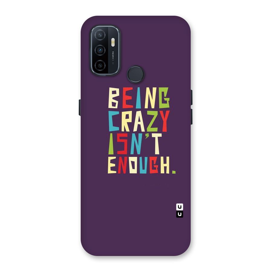 Crazy Isnt Enough Back Case for Oppo A32