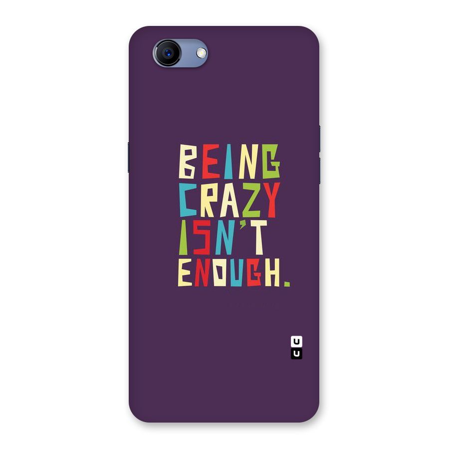 Crazy Isnt Enough Back Case for Oppo Realme 1