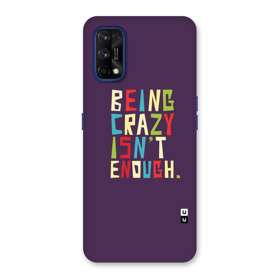 Crazy Isnt Enough Back Case for Realme 7 Pro