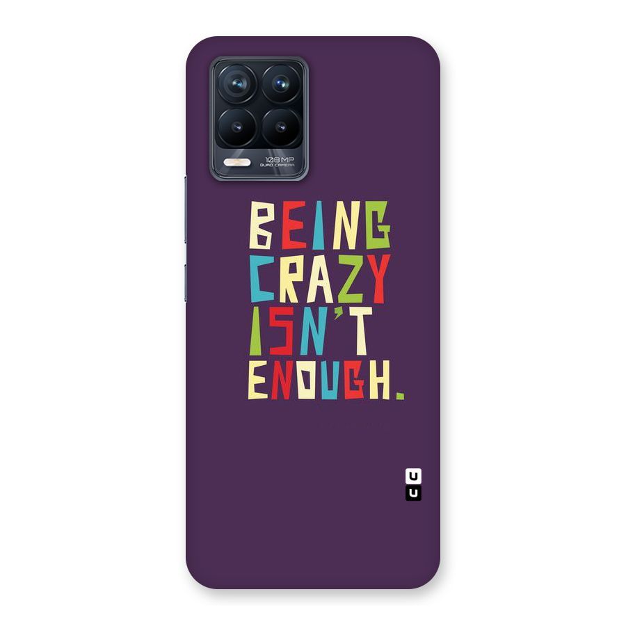 Crazy Isnt Enough Back Case for Realme 8 Pro