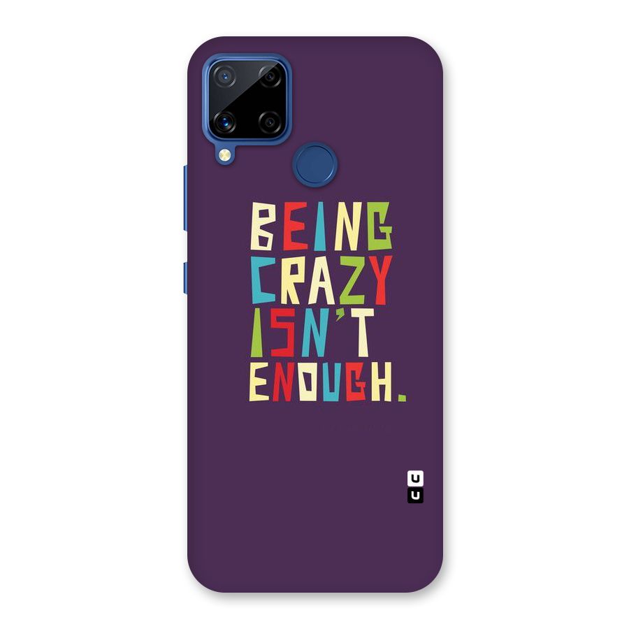 Crazy Isnt Enough Back Case for Realme C15