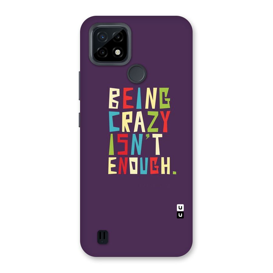 Crazy Isnt Enough Back Case for Realme C21