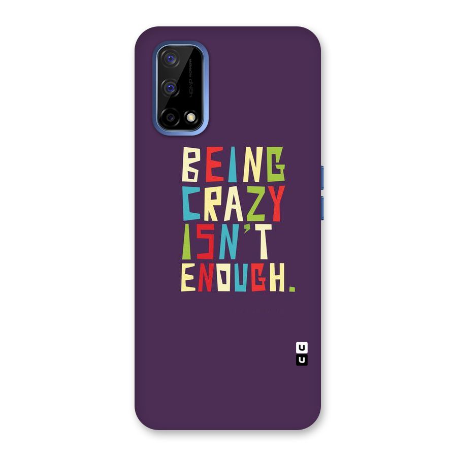 Crazy Isnt Enough Back Case for Realme Narzo 30 Pro