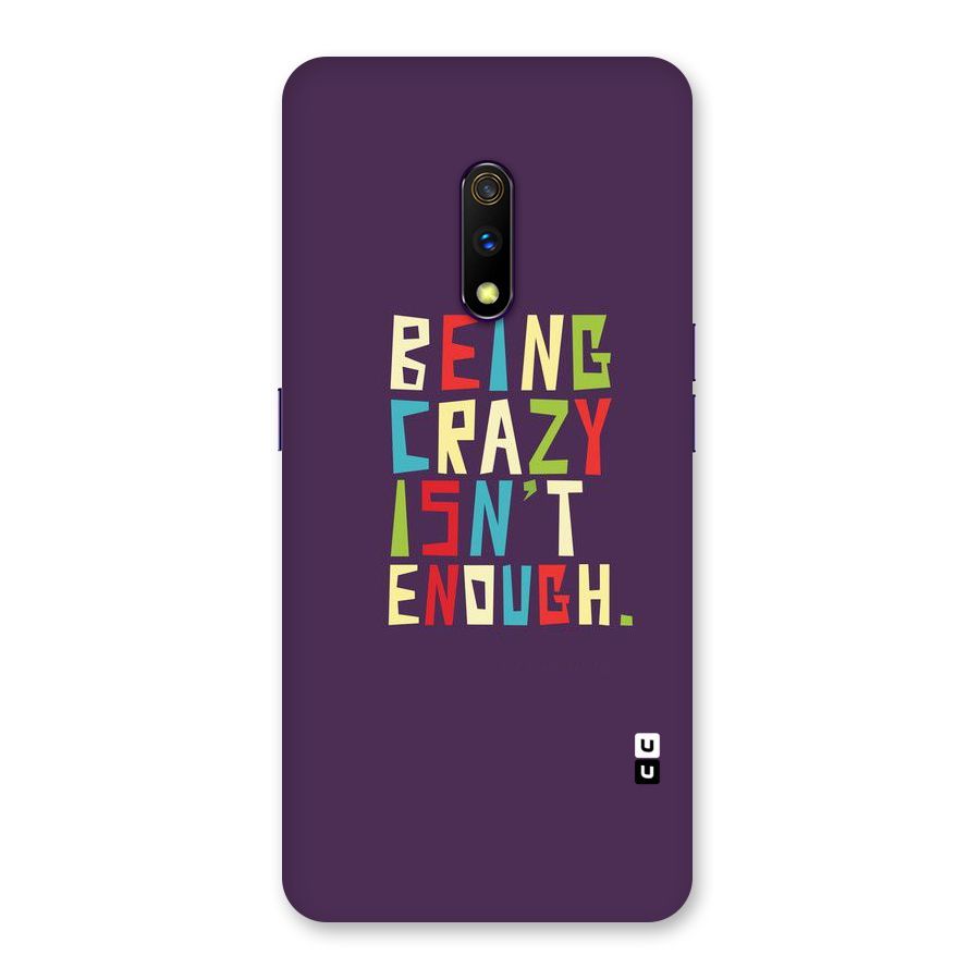 Crazy Isnt Enough Back Case for Realme X