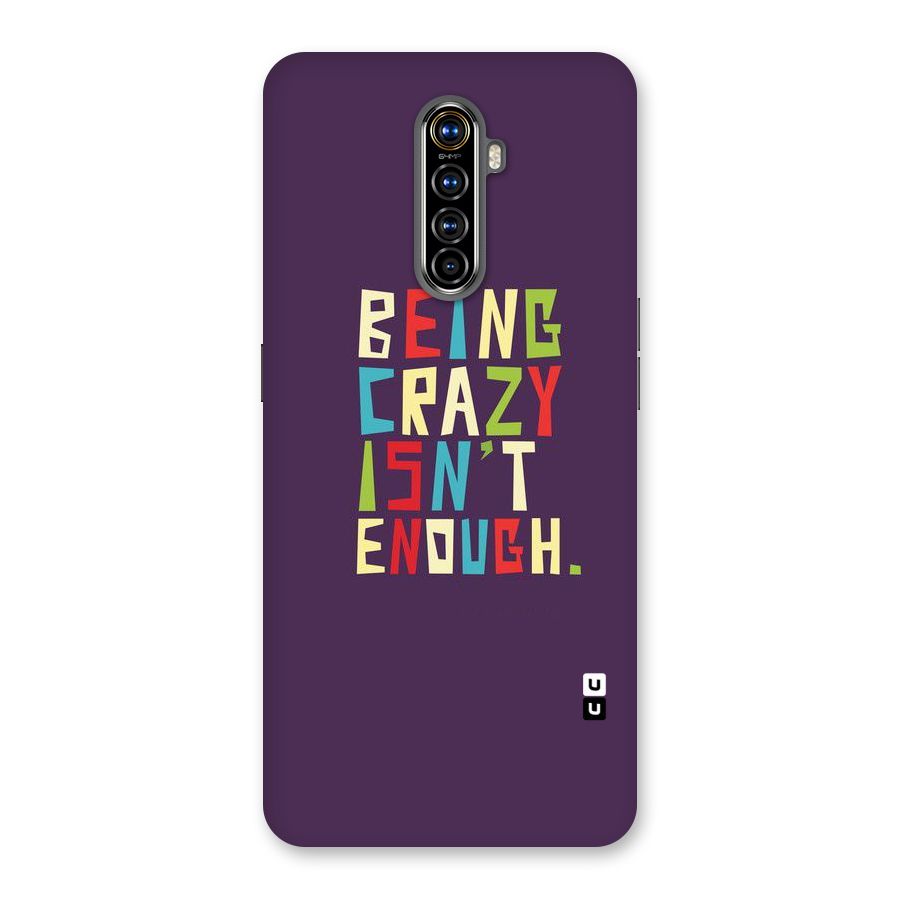 Crazy Isnt Enough Back Case for Realme X2 Pro