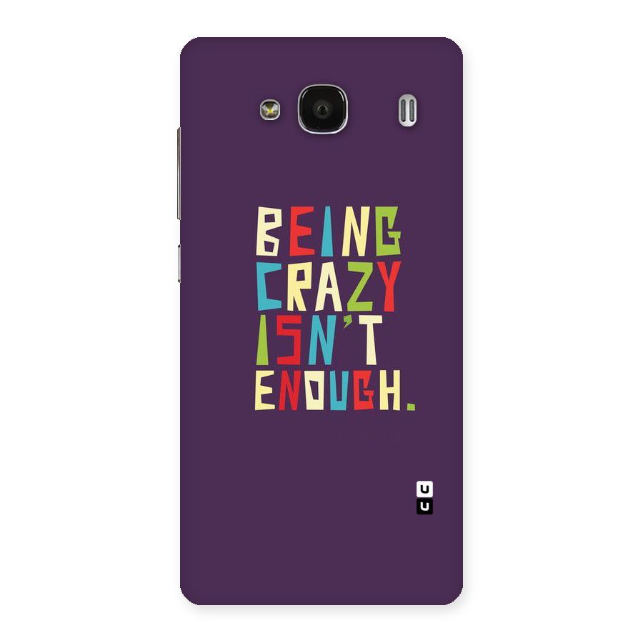 Crazy Isnt Enough Back Case for Redmi 2
