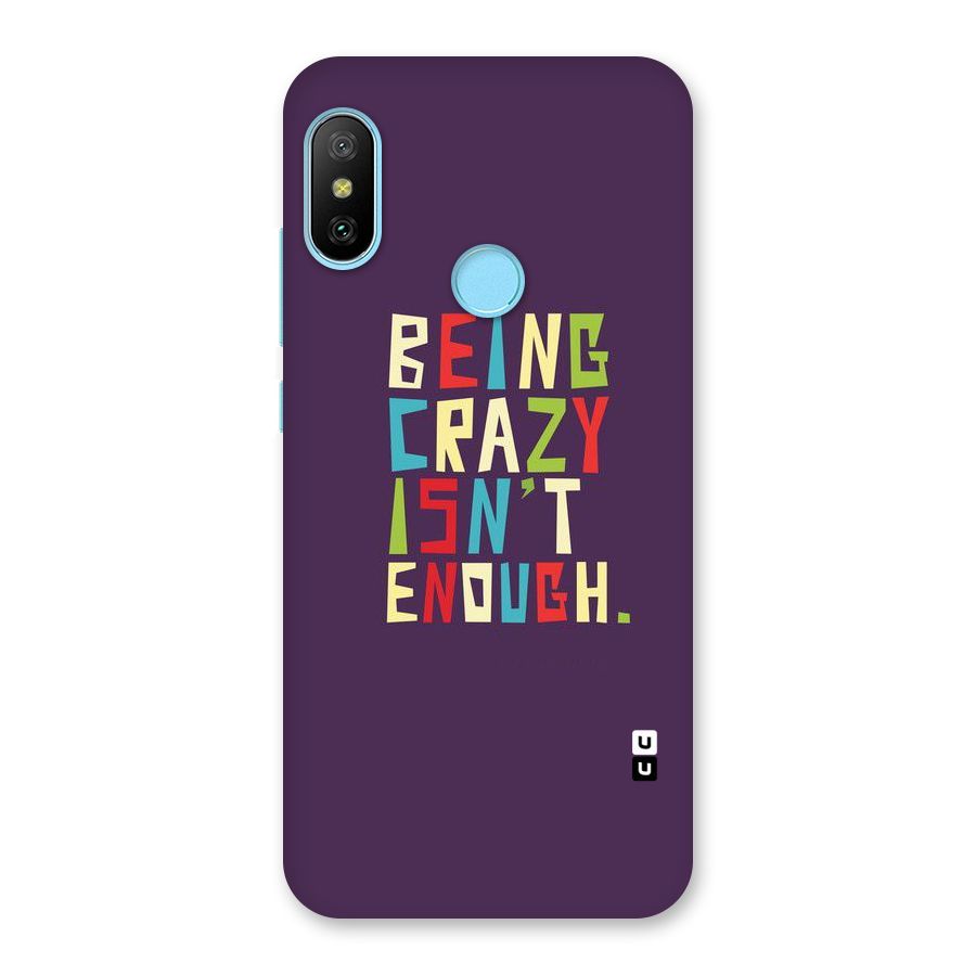 Crazy Isnt Enough Back Case for Redmi 6 Pro