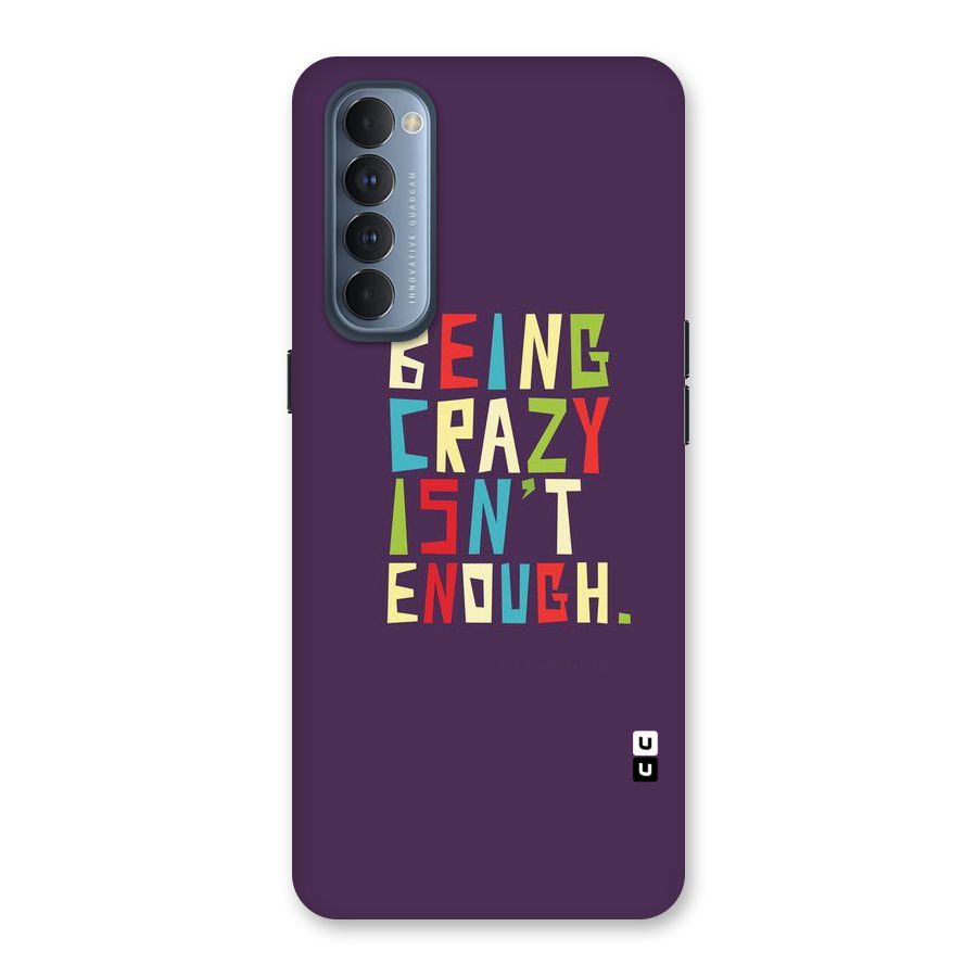 Crazy Isnt Enough Back Case for Reno4 Pro