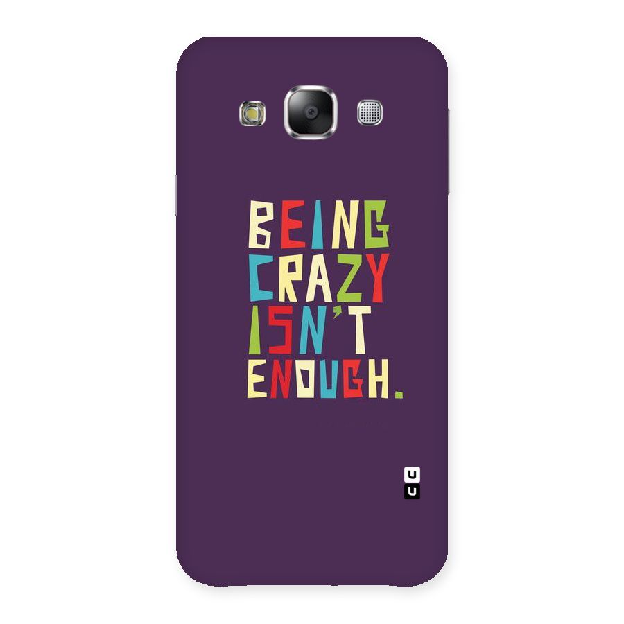 Crazy Isnt Enough Back Case for Samsung Galaxy E5