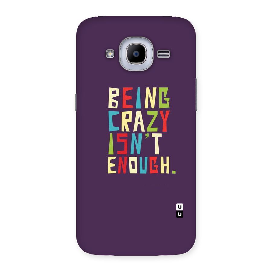 Crazy Isnt Enough Back Case for Samsung Galaxy J2 Pro