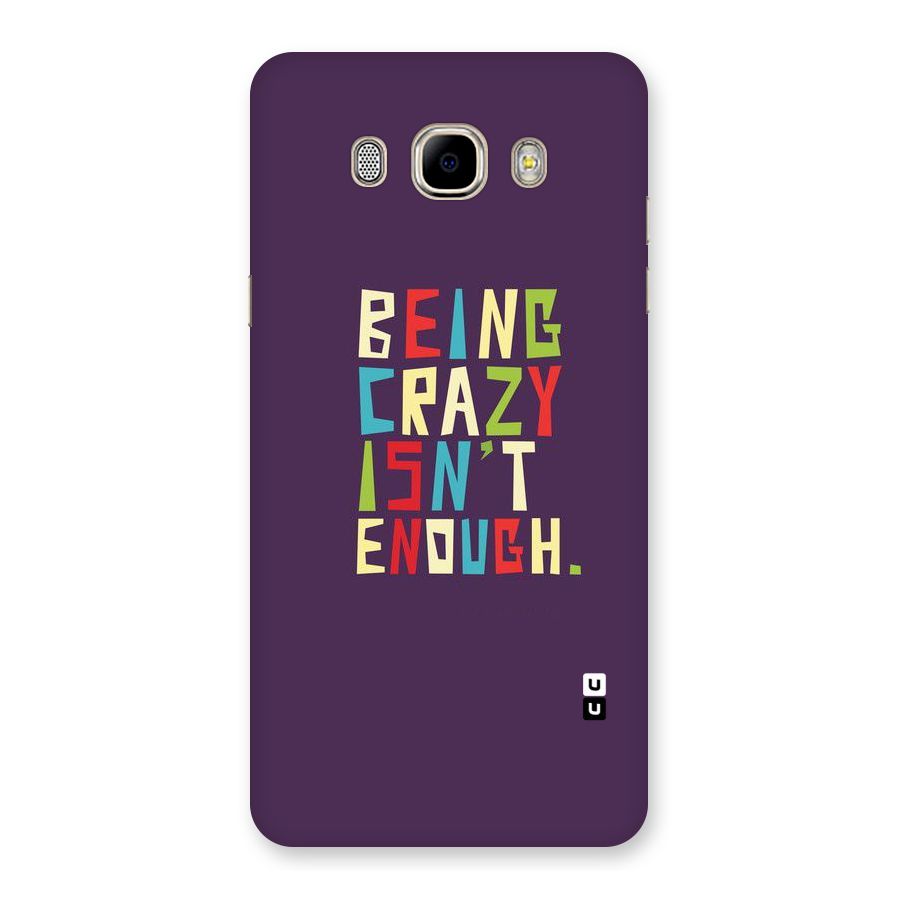 Crazy Isnt Enough Back Case for Samsung Galaxy J7 2016