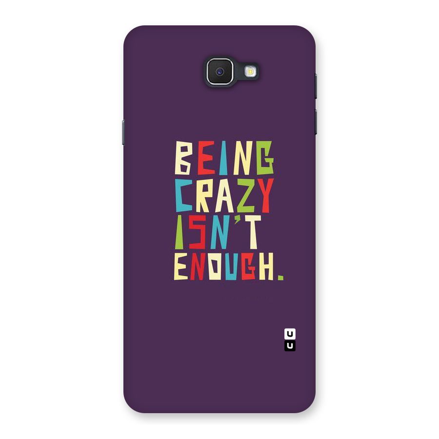 Crazy Isnt Enough Back Case for Samsung Galaxy J7 Prime