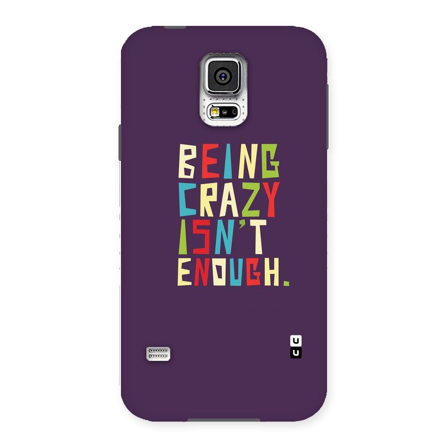 Crazy Isnt Enough Back Case for Samsung Galaxy S5