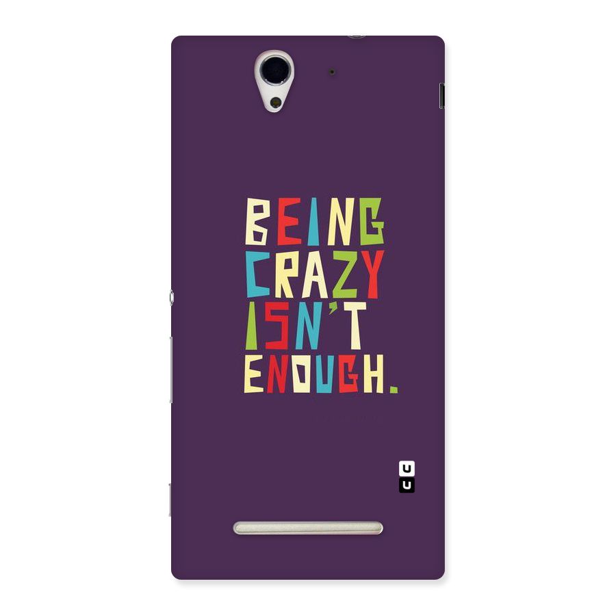Crazy Isnt Enough Back Case for Sony Xperia C3