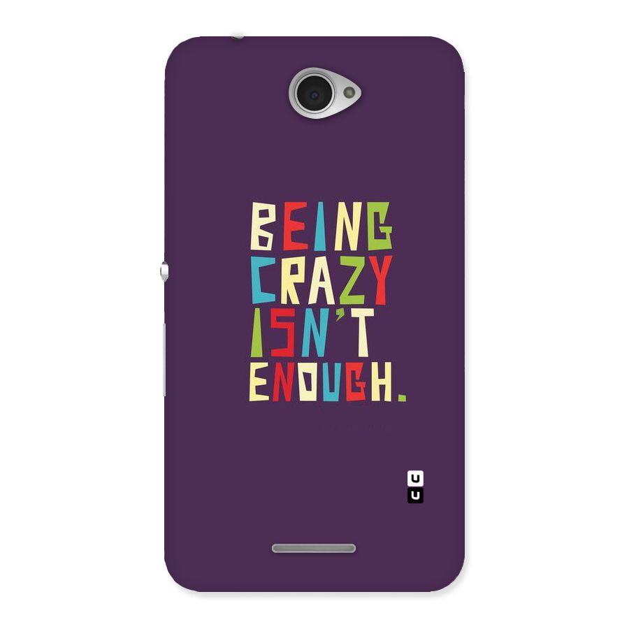 Crazy Isnt Enough Back Case for Sony Xperia E4