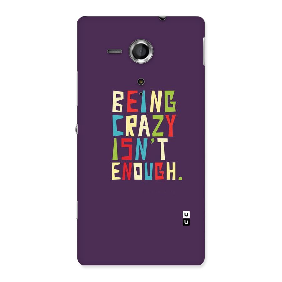 Crazy Isnt Enough Back Case for Sony Xperia SP