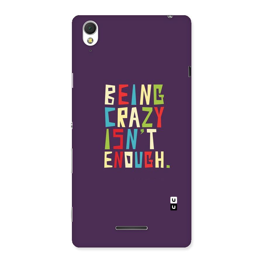 Crazy Isnt Enough Back Case for Sony Xperia T3