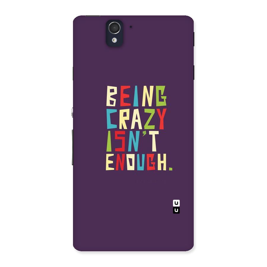 Crazy Isnt Enough Back Case for Sony Xperia Z