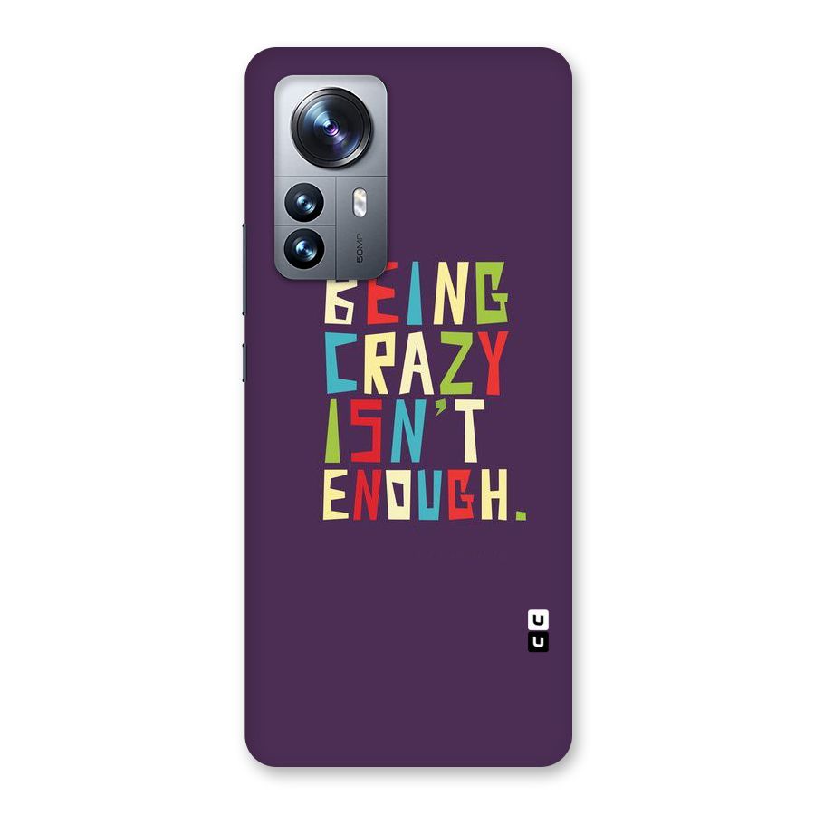Crazy Isnt Enough Back Case for Xiaomi 12 Pro