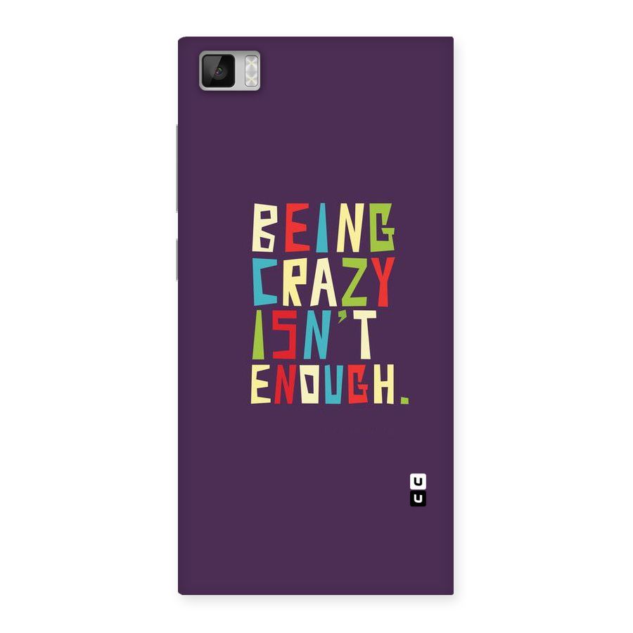 Crazy Isnt Enough Back Case for Xiaomi Mi3