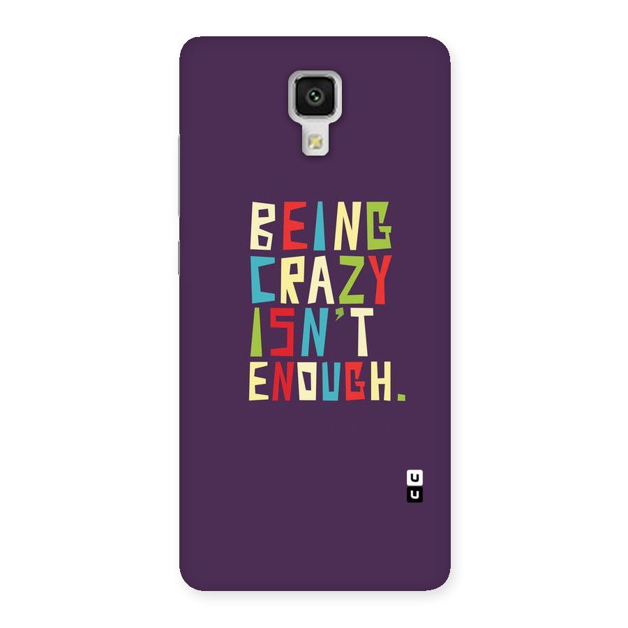 Crazy Isnt Enough Back Case for Xiaomi Mi 4