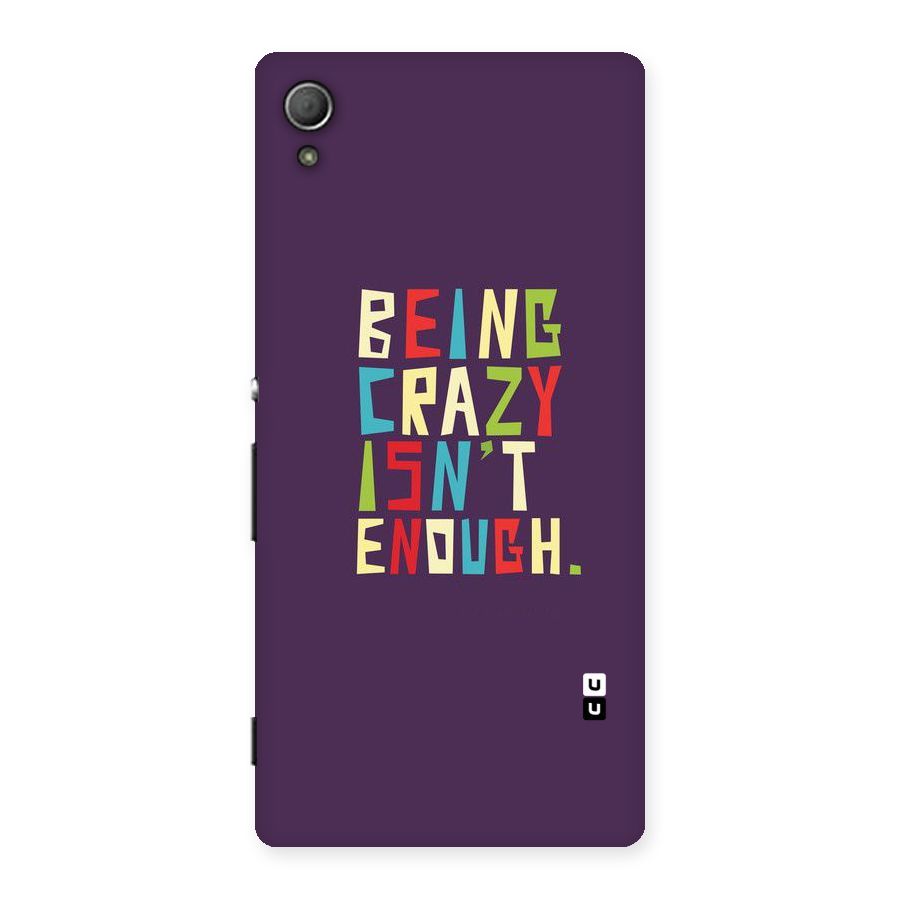 Crazy Isnt Enough Back Case for Xperia Z3 Plus