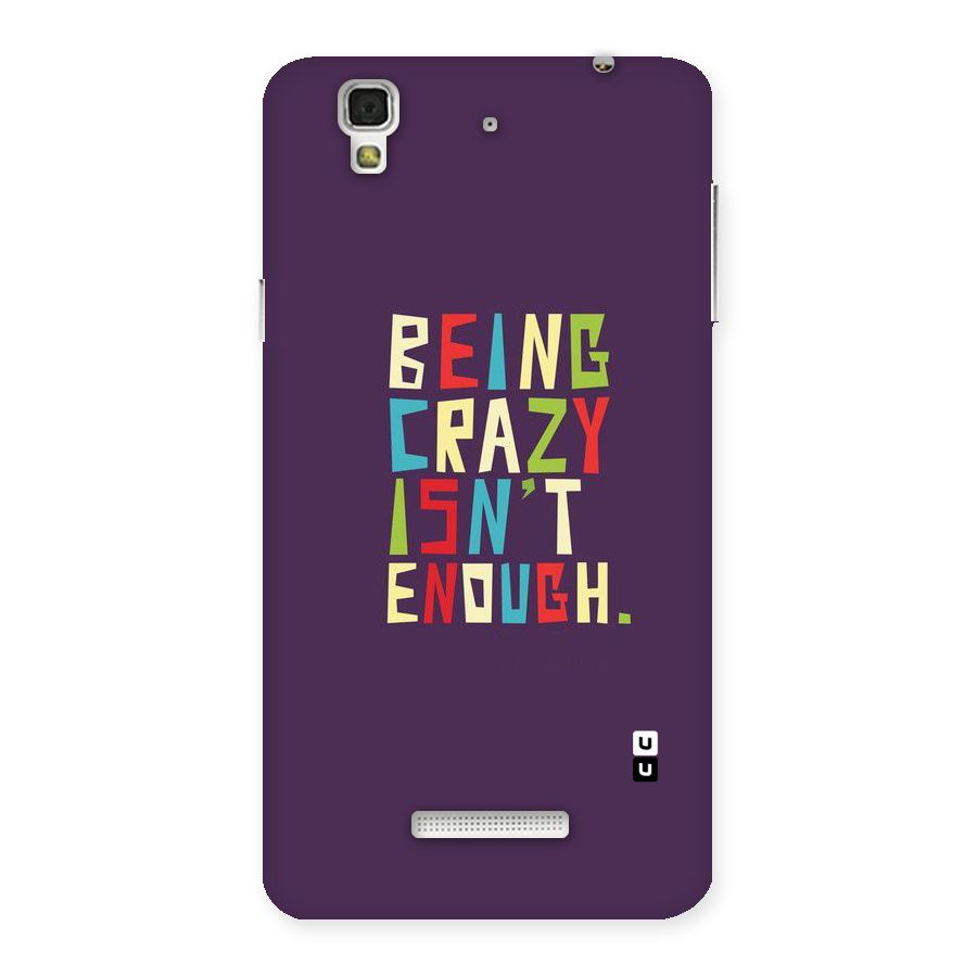 Crazy Isnt Enough Back Case for Yu Yureka