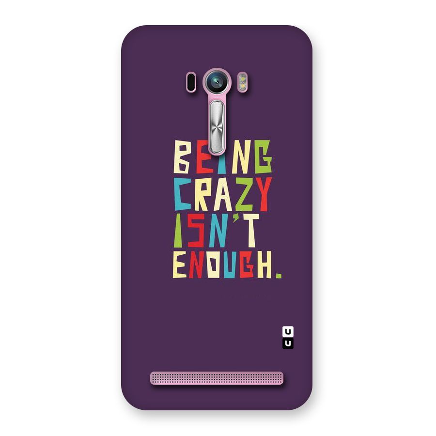 Crazy Isnt Enough Back Case for Zenfone Selfie