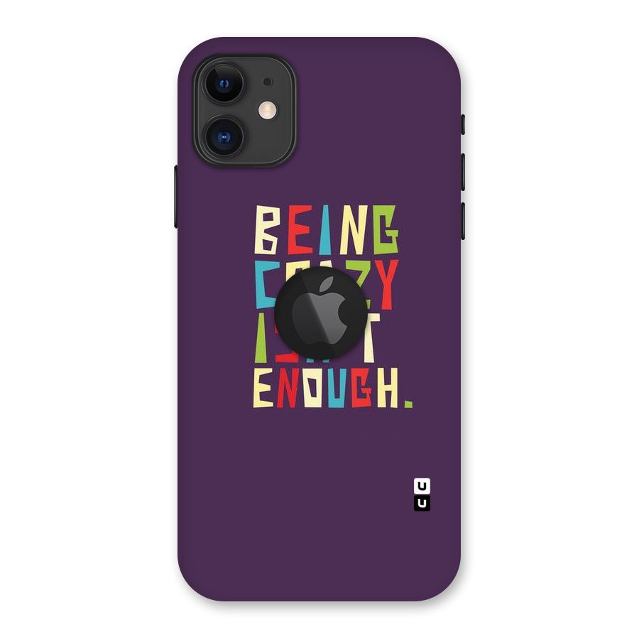 Crazy Isnt Enough Back Case for iPhone 11 Logo Cut