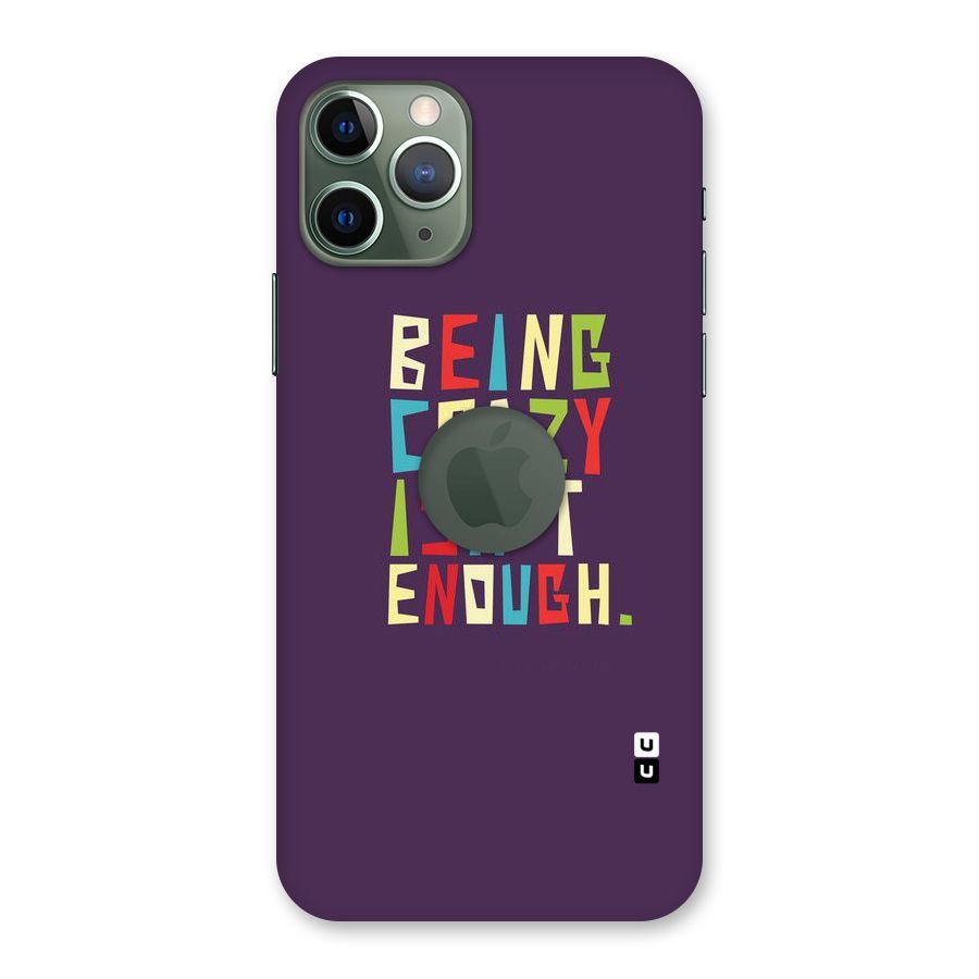 Crazy Isnt Enough Back Case for iPhone 11 Pro Logo  Cut