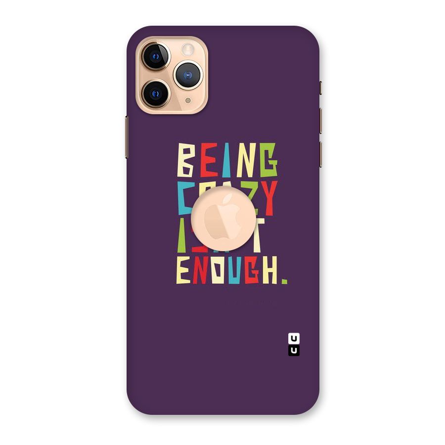 Crazy Isnt Enough Back Case for iPhone 11 Pro Max Logo Cut