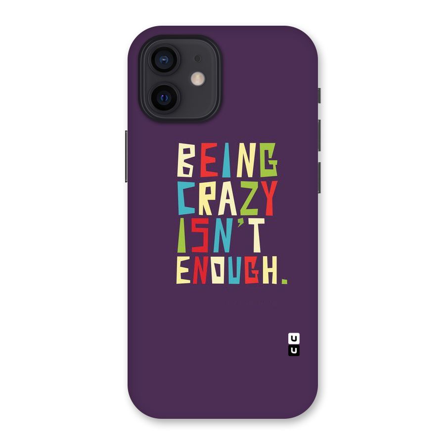 Crazy Isnt Enough Back Case for iPhone 12