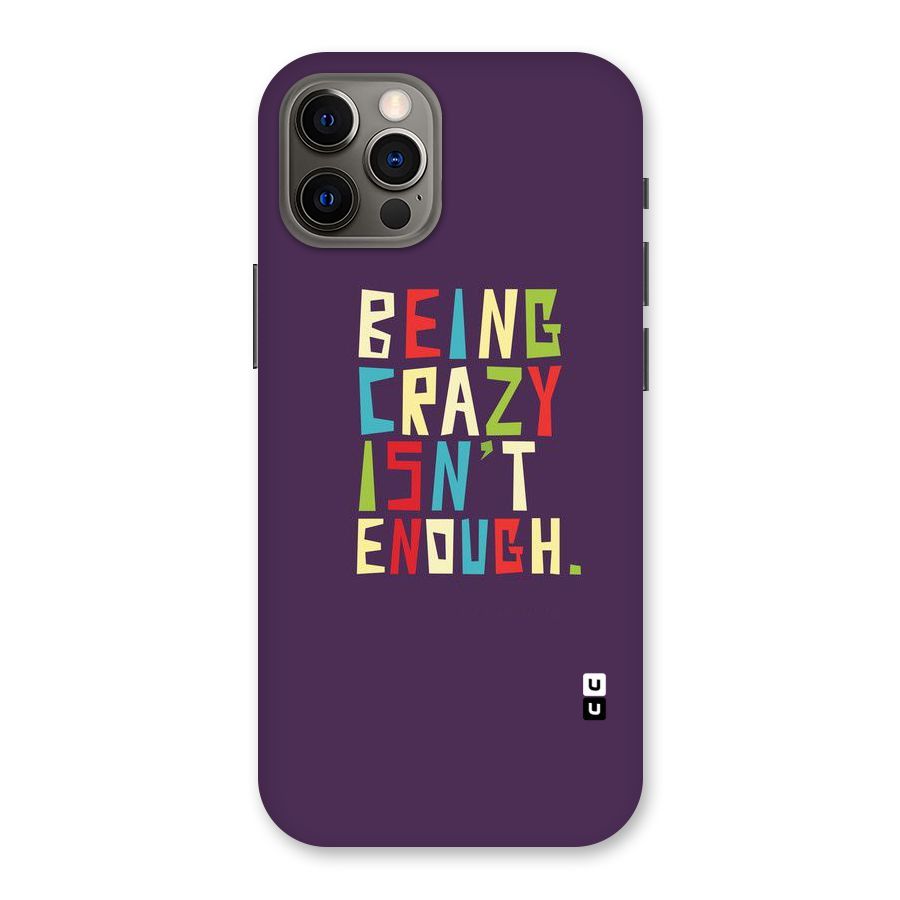Crazy Isnt Enough Back Case for iPhone 12 Pro
