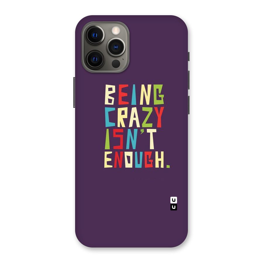 Crazy Isnt Enough Back Case for iPhone 12 Pro Max