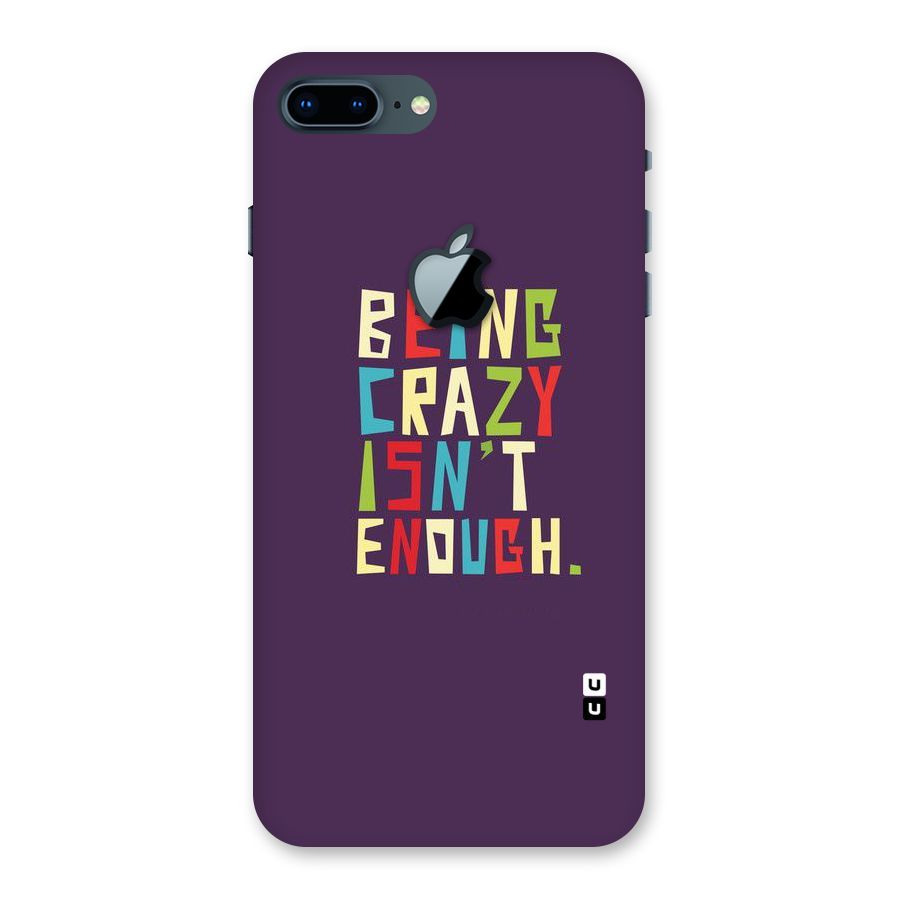 Crazy Isnt Enough Back Case for iPhone 7 Plus Apple Cut