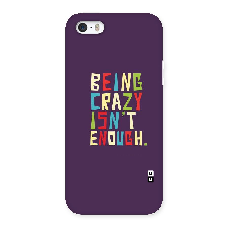 Crazy Isnt Enough Back Case for iPhone SE
