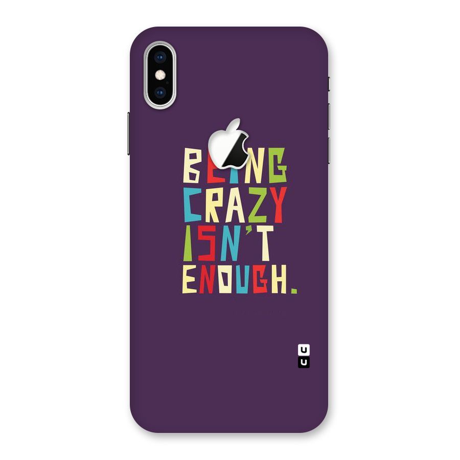Crazy Isnt Enough Back Case for iPhone XS Max Apple Cut