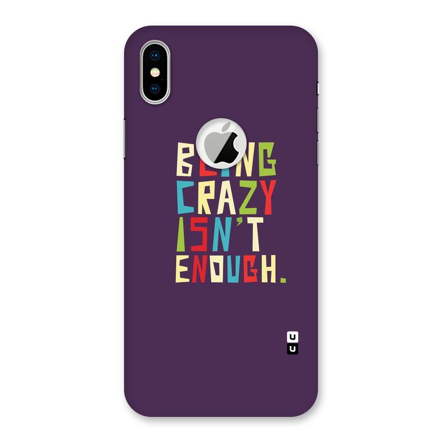 Crazy Isnt Enough Back Case for iPhone X Logo Cut