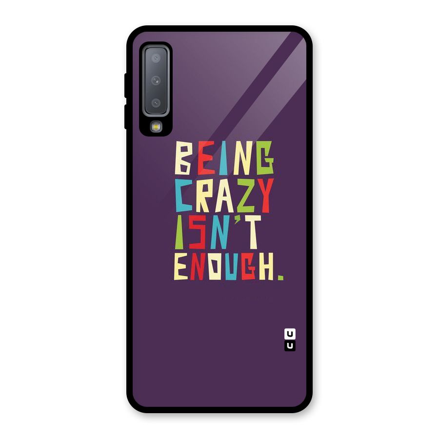 Crazy Isnt Enough Glass Back Case for Galaxy A7 (2018)