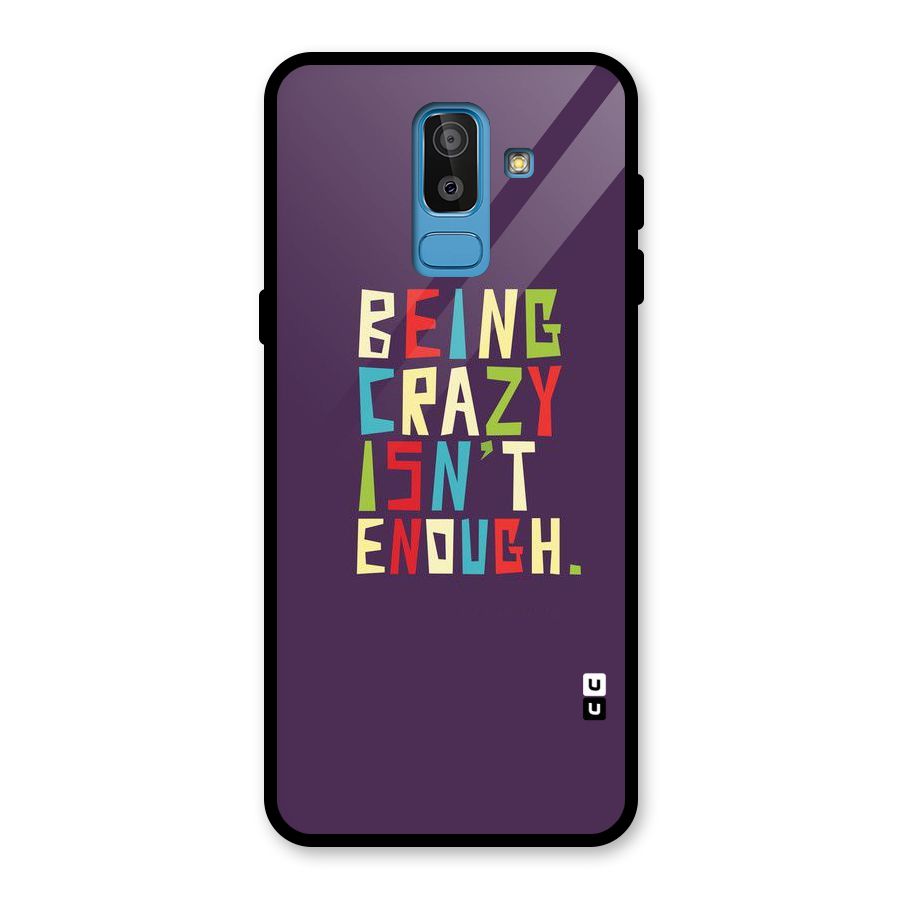 Crazy Isnt Enough Glass Back Case for Galaxy J8