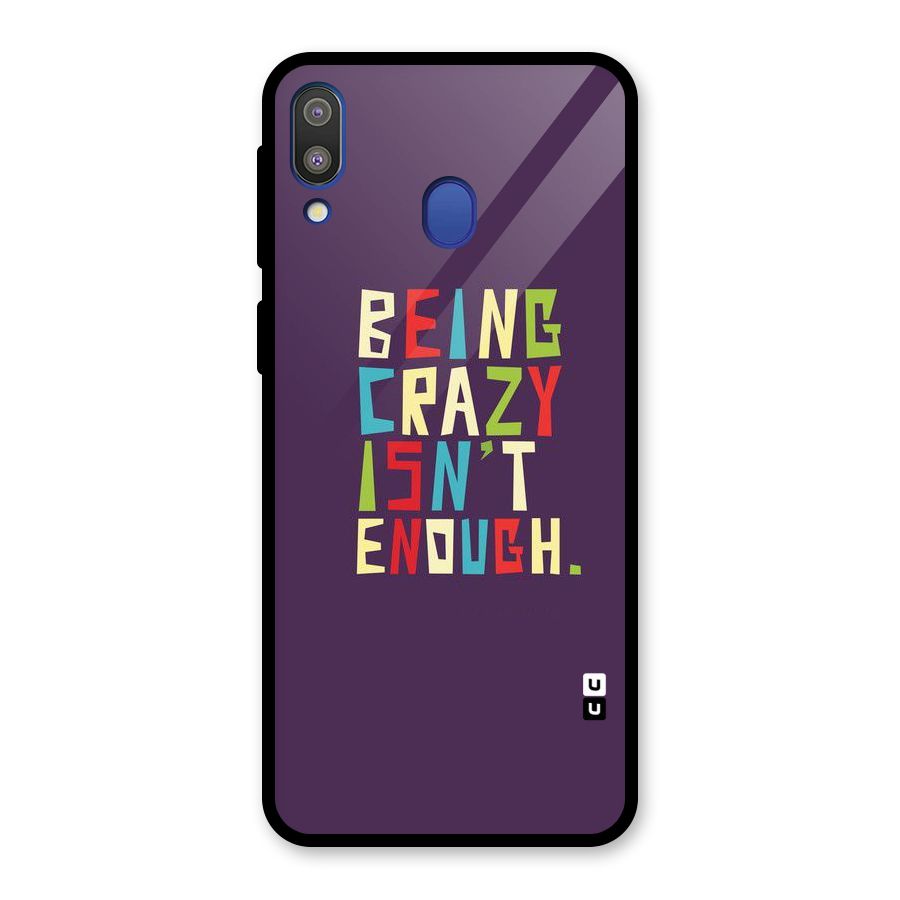 Crazy Isnt Enough Glass Back Case for Galaxy M20