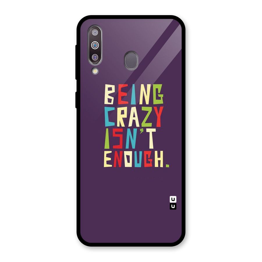 Crazy Isnt Enough Glass Back Case for Galaxy M30