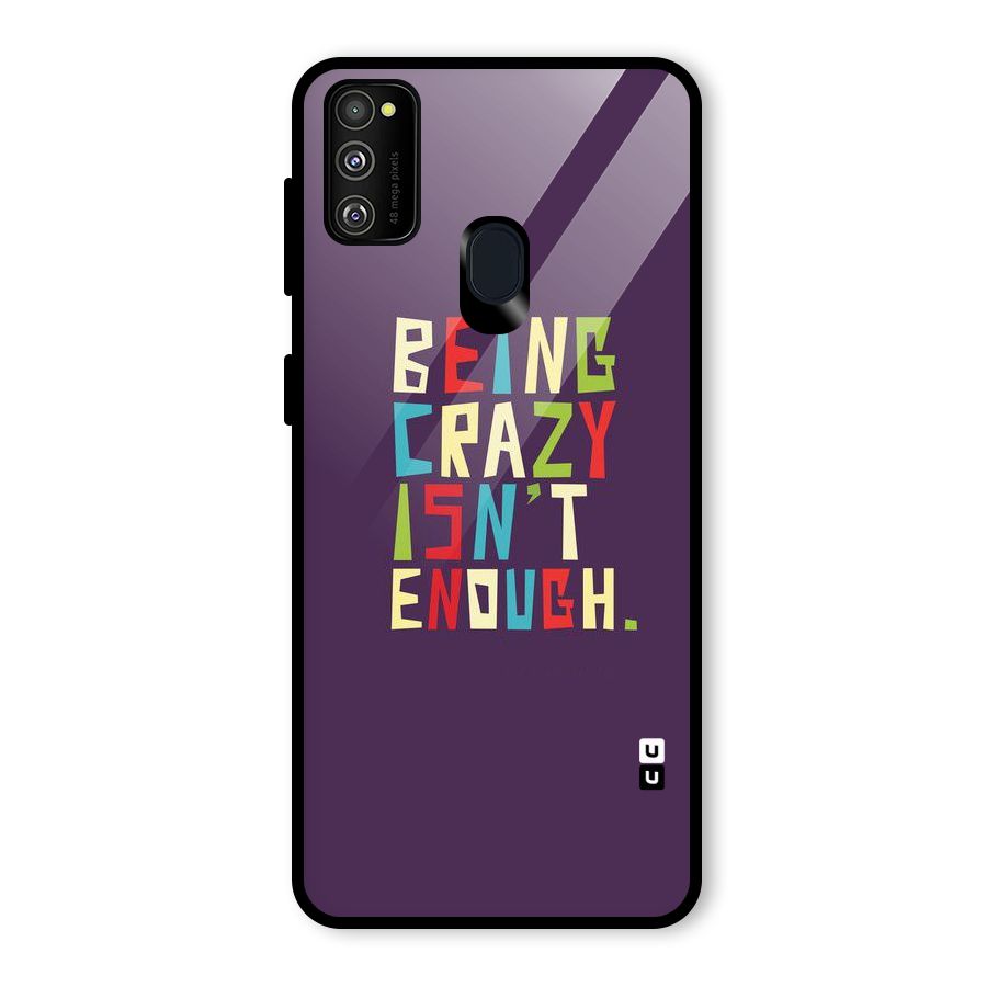 Crazy Isnt Enough Glass Back Case for Galaxy M30s