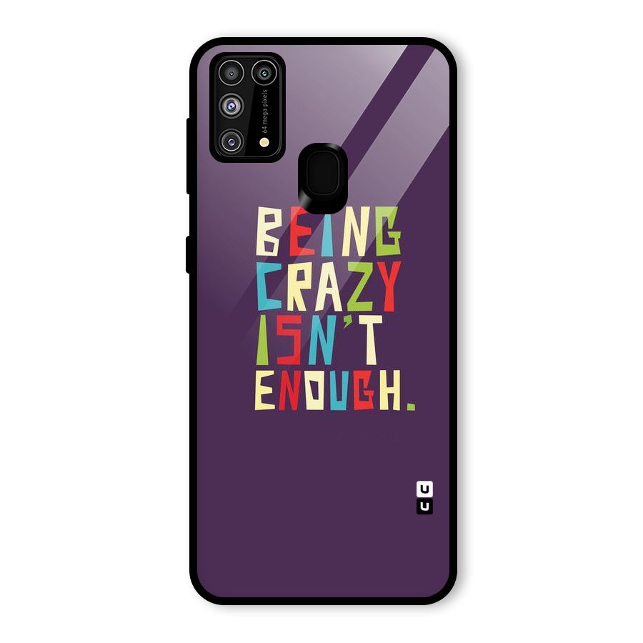 Crazy Isnt Enough Glass Back Case for Galaxy M31